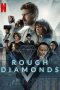 Nonton film Rough Diamonds terbaru rebahin layarkaca21 lk21 dunia21 subtitle indonesia gratis