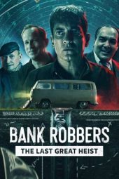 Nonton film Bank Robbers: The Last Great Heist (2022) terbaru rebahin layarkaca21 lk21 dunia21 subtitle indonesia gratis