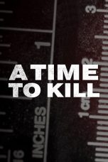 Nonton film A Time to Kill – Season 7 terbaru rebahin layarkaca21 lk21 dunia21 subtitle indonesia gratis