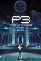 Nonton film Persona 3 the Movie: #3 Falling Down (2015) terbaru rebahin layarkaca21 lk21 dunia21 subtitle indonesia gratis